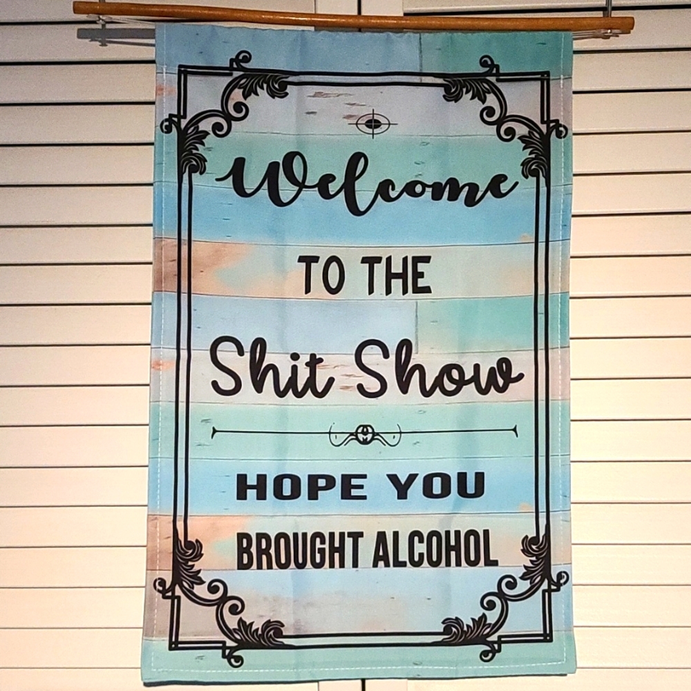 "WELCOME to the Shitshow - Hope you brought alcohol" yard, garden sign f…